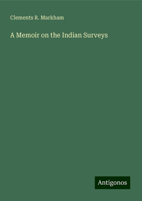 Clements R. Markham: A Memoir on the Indian Surveys, Buch