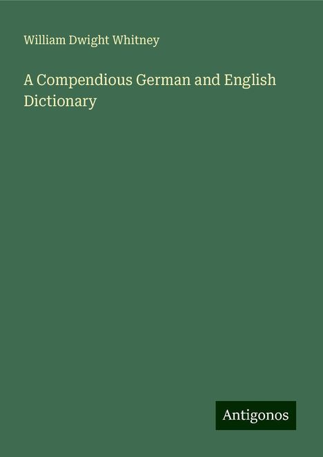 William Dwight Whitney: A Compendious German and English Dictionary, Buch