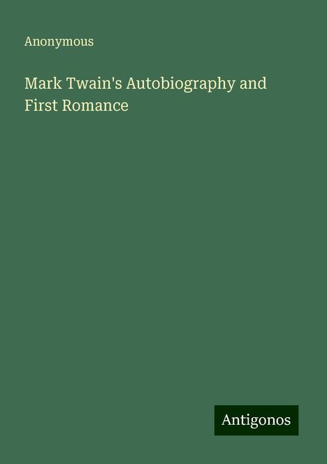 Anonymous: Mark Twain's Autobiography and First Romance, Buch