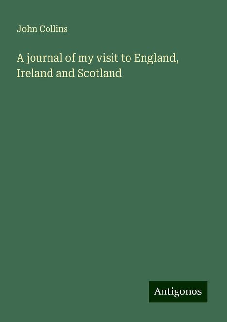 John Collins: A journal of my visit to England, Ireland and Scotland, Buch