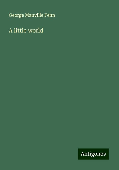 George Manville Fenn: A little world, Buch