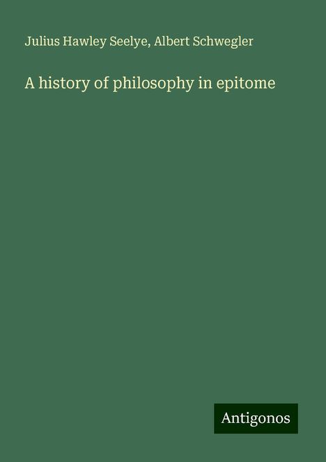 Julius Hawley Seelye: A history of philosophy in epitome, Buch