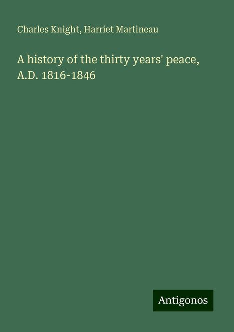 Charles Knight: A history of the thirty years' peace, A.D. 1816-1846, Buch