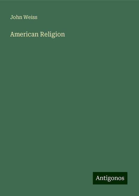 John Weiss: American Religion, Buch