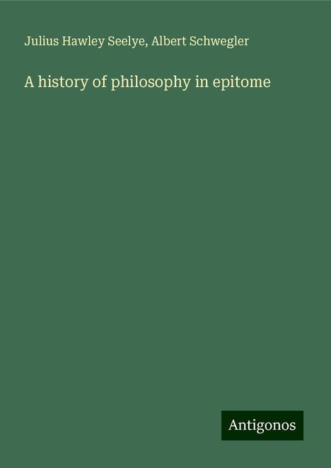 Julius Hawley Seelye: A history of philosophy in epitome, Buch