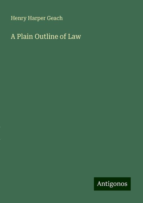 Henry Harper Geach: A Plain Outline of Law, Buch