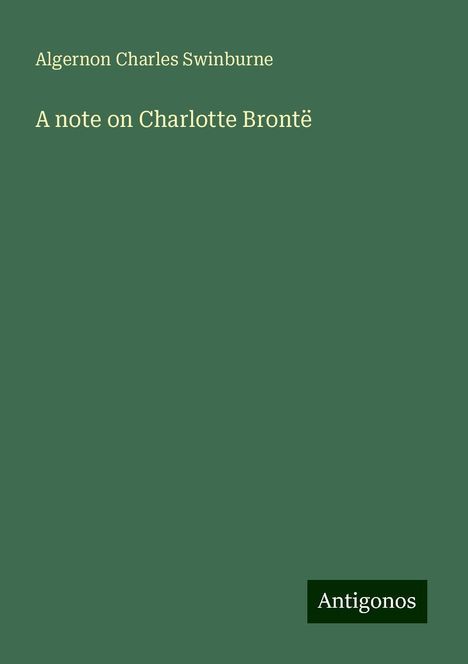 Algernon Charles Swinburne: A note on Charlotte Brontë, Buch