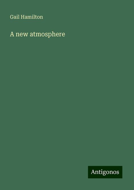 Gail Hamilton: A new atmosphere, Buch