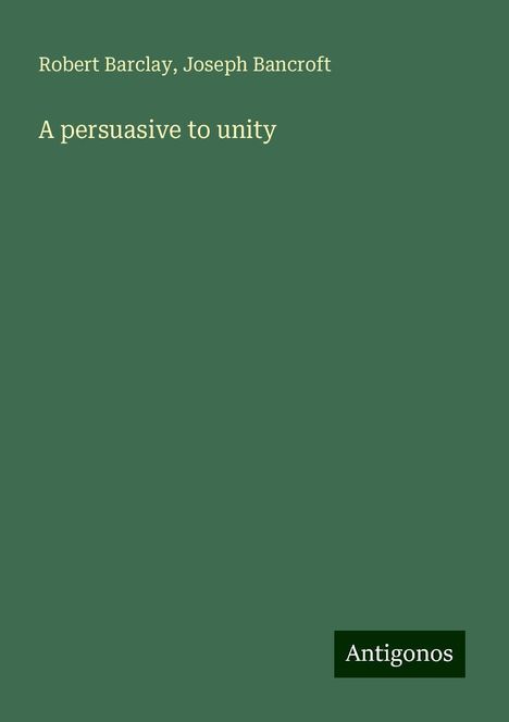 Robert Barclay: A persuasive to unity, Buch