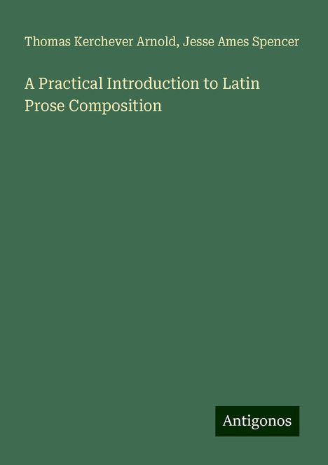 Thomas Kerchever Arnold: A Practical Introduction to Latin Prose Composition, Buch