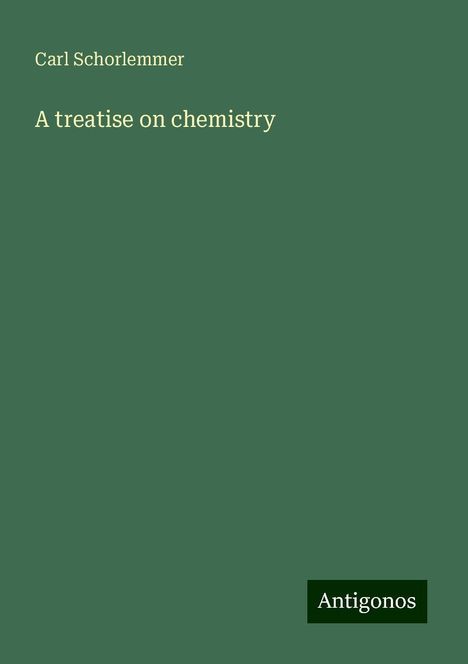 Carl Schorlemmer: A treatise on chemistry, Buch