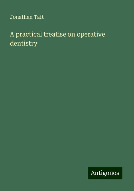 Jonathan Taft: A practical treatise on operative dentistry, Buch