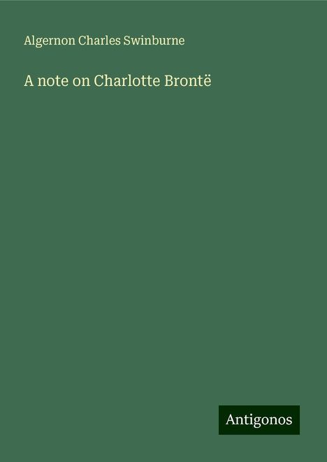 Algernon Charles Swinburne: A note on Charlotte Brontë, Buch