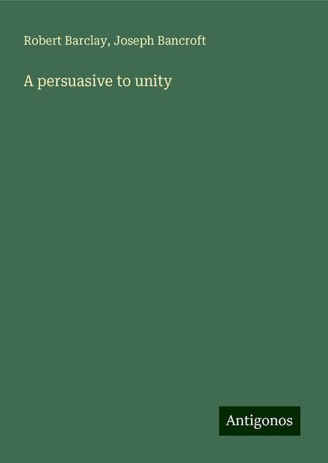 Robert Barclay: A persuasive to unity, Buch