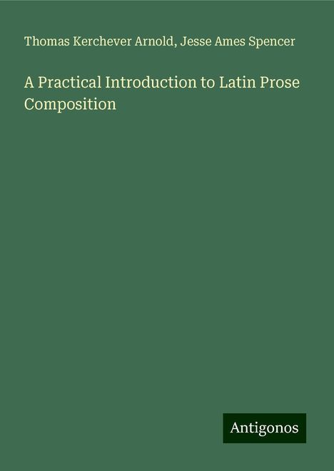 Thomas Kerchever Arnold: A Practical Introduction to Latin Prose Composition, Buch