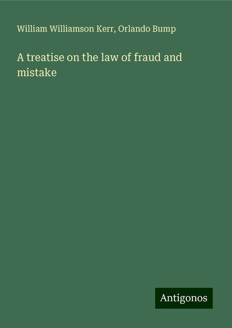 William Williamson Kerr: A treatise on the law of fraud and mistake, Buch