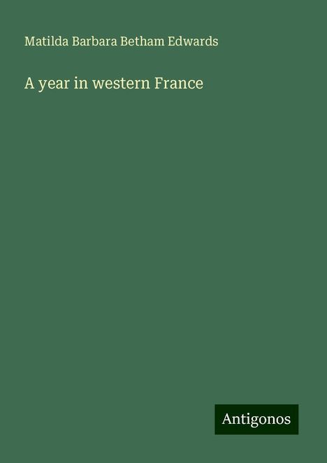 Matilda Barbara Betham Edwards: A year in western France, Buch