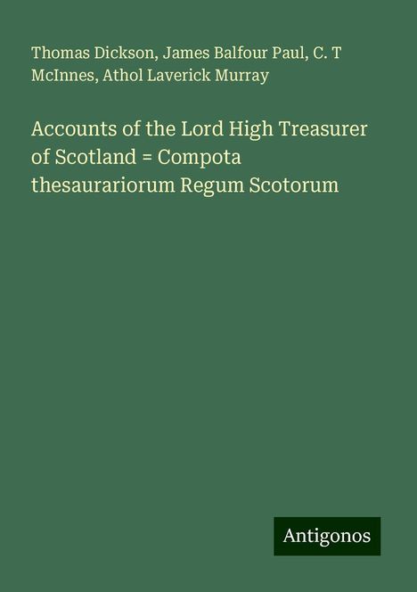 Thomas Dickson: Accounts of the Lord High Treasurer of Scotland = Compota thesaurariorum Regum Scotorum, Buch