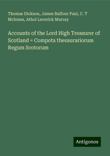 Thomas Dickson: Accounts of the Lord High Treasurer of Scotland = Compota thesaurariorum Regum Scotorum, Buch