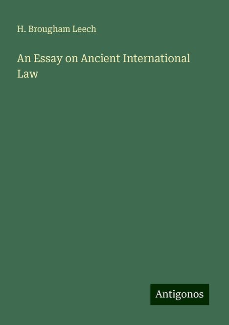 H. Brougham Leech: An Essay on Ancient International Law, Buch