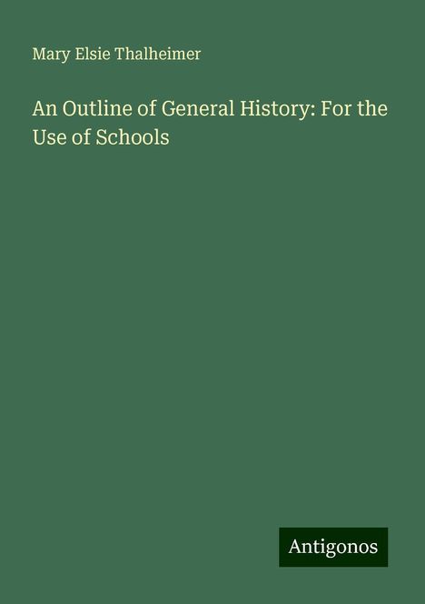 Mary Elsie Thalheimer: An Outline of General History: For the Use of Schools, Buch