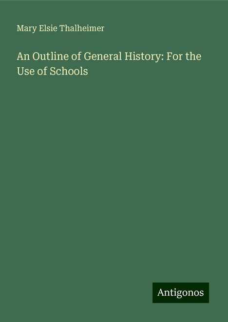 Mary Elsie Thalheimer: An Outline of General History: For the Use of Schools, Buch