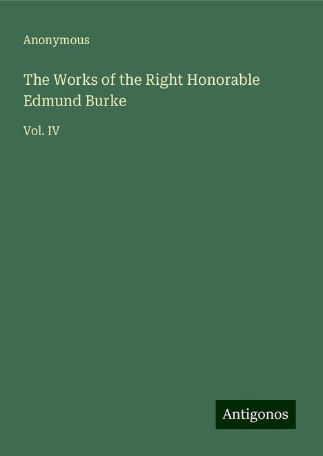 Anonymous: The Works of the Right Honorable Edmund Burke, Buch