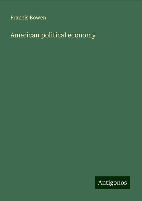 Francis Bowen: American political economy, Buch