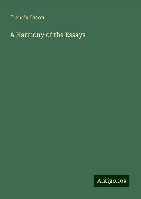 Francis Bacon: A Harmony of the Essays, Buch