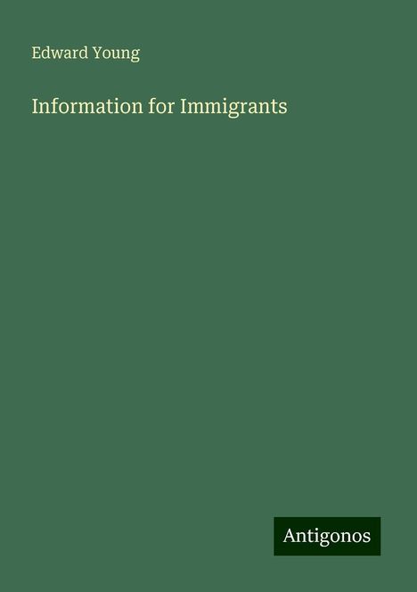 Edward Young: Information for Immigrants, Buch