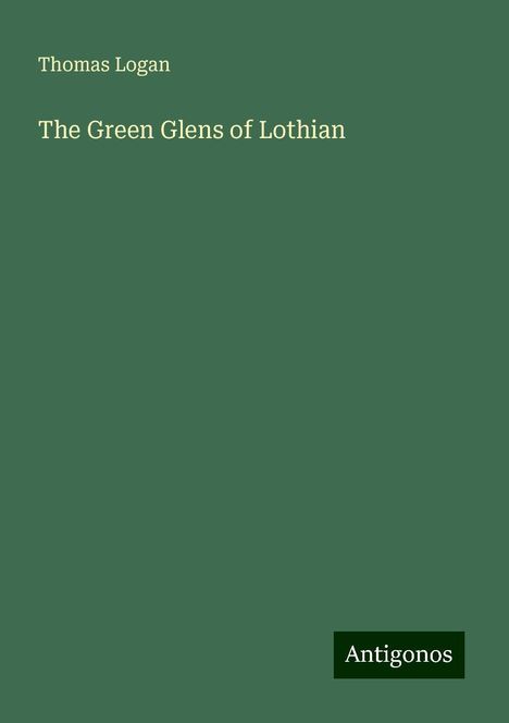 Thomas Logan: The Green Glens of Lothian, Buch