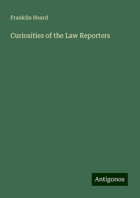 Franklin Heard: Curiosities of the Law Reporters, Buch