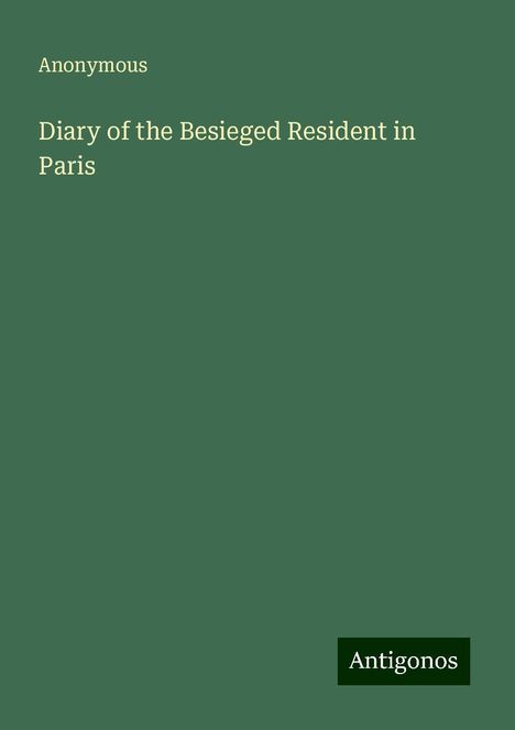 Anonymous: Diary of the Besieged Resident in Paris, Buch