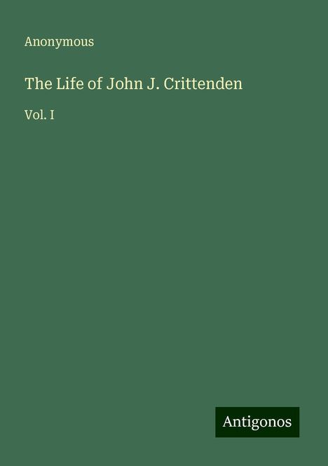 Anonymous: The Life of John J. Crittenden, Buch