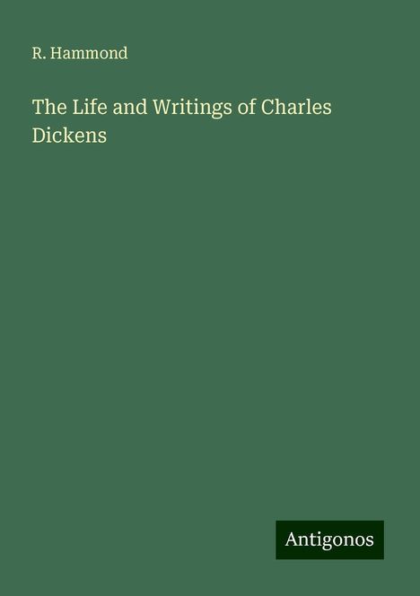 R. Hammond: The Life and Writings of Charles Dickens, Buch