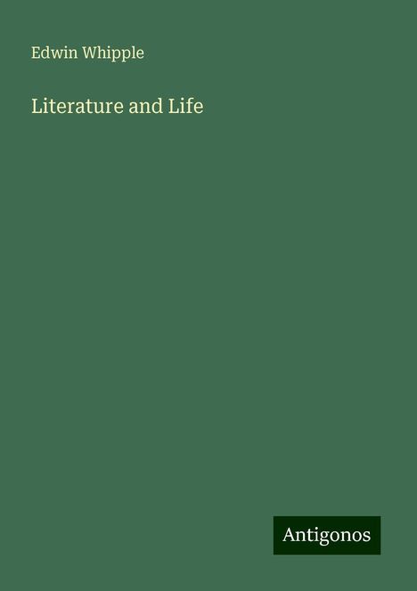 Edwin Whipple: Literature and Life, Buch