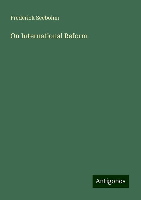 Frederick Seebohm: On International Reform, Buch