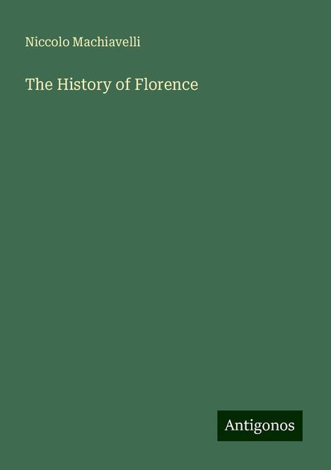 Niccolo Machiavelli: The History of Florence, Buch