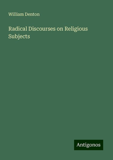 William Denton: Radical Discourses on Religious Subjects, Buch