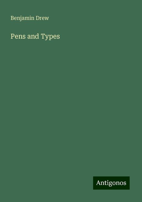 Benjamin Drew: Pens and Types, Buch