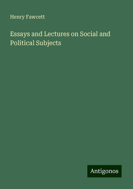 Henry Fawcett: Essays and Lectures on Social and Political Subjects, Buch