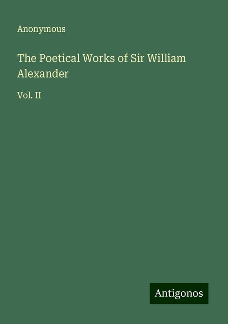 Anonymous: The Poetical Works of Sir William Alexander, Buch