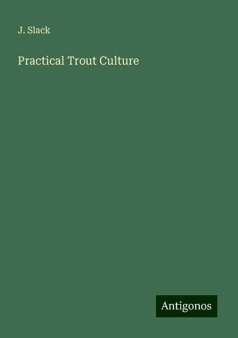 J. Slack: Practical Trout Culture, Buch