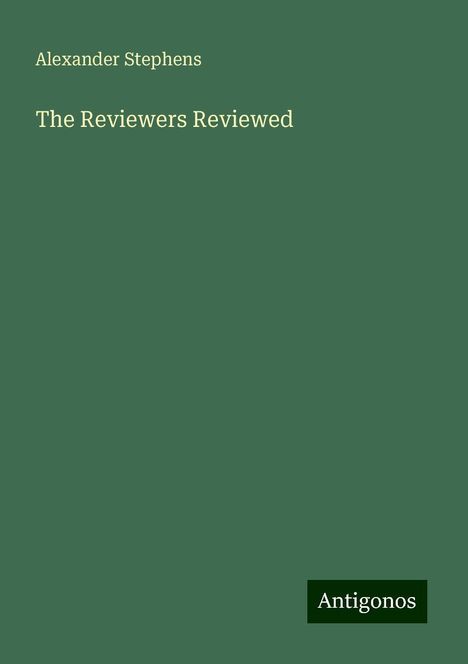 Alexander Stephens: The Reviewers Reviewed, Buch