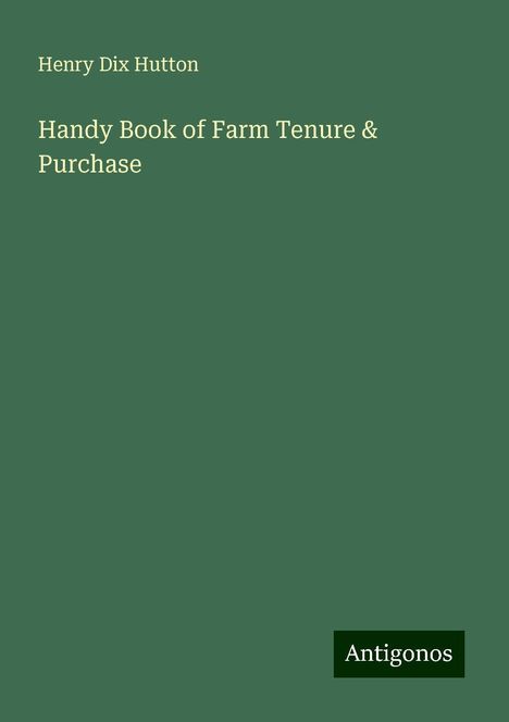 Henry Dix Hutton: Handy Book of Farm Tenure &amp; Purchase, Buch