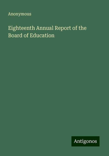 Anonymous: Eighteenth Annual Report of the Board of Education, Buch