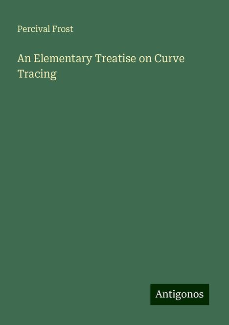 Percival Frost: An Elementary Treatise on Curve Tracing, Buch