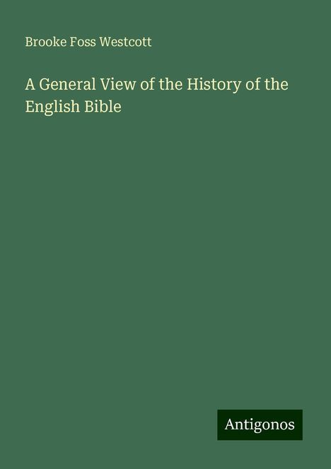 Brooke Foss Westcott: A General View of the History of the English Bible, Buch