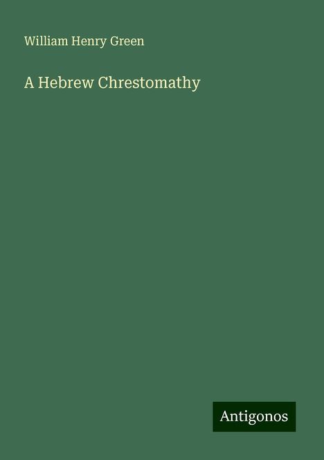 William Henry Green: A Hebrew Chrestomathy, Buch