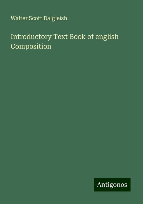 Walter Scott Dalgleish: Introductory Text Book of english Composition, Buch